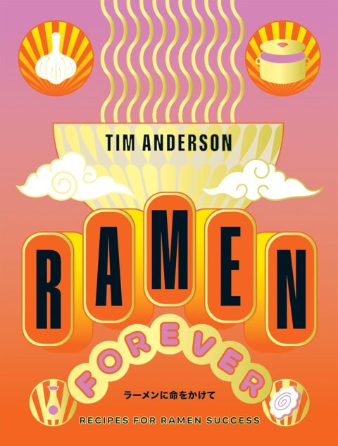 ANDERSON TIM Ramen Forever: Recipes for Ramen Success