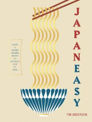 ANDERSON TIM JapanEasy: Classic and Modern Japanese Recipes to Cook at Home