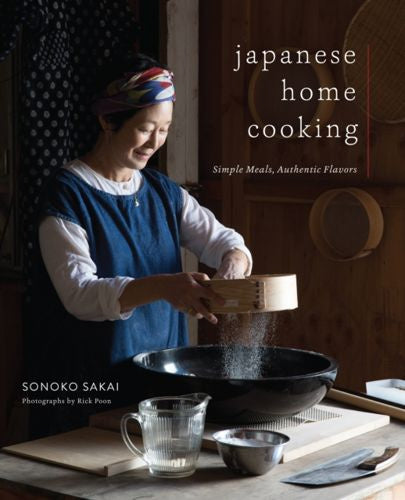 SONOKO SAKAI, RICK POON Japanese Home Cooking : Simple Meals, Authentic Flavors
