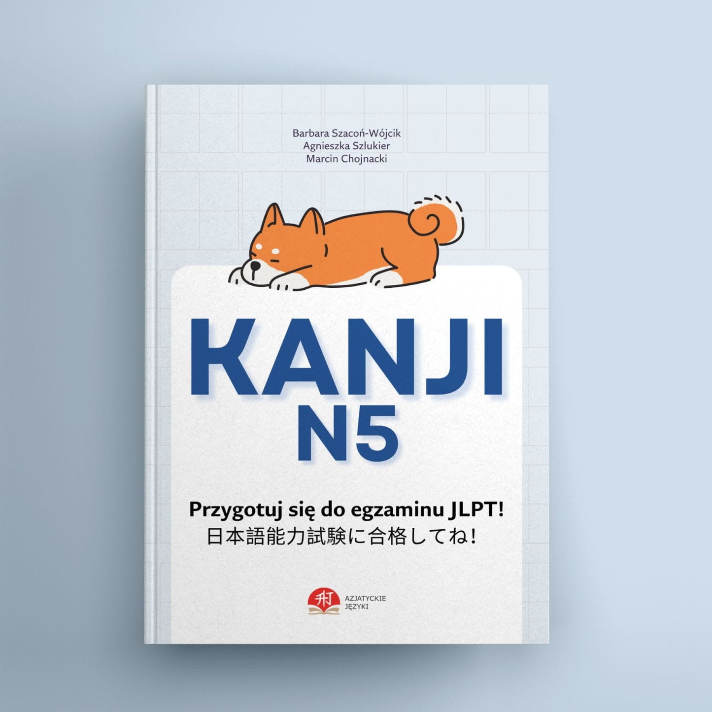 AZJATYCKIE JĘZYKI Japoński Nauka do egzaminu JLPT N5: Książka Kanji N5 - znaki, ćwiczenia